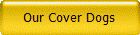 Our Cover Dogs